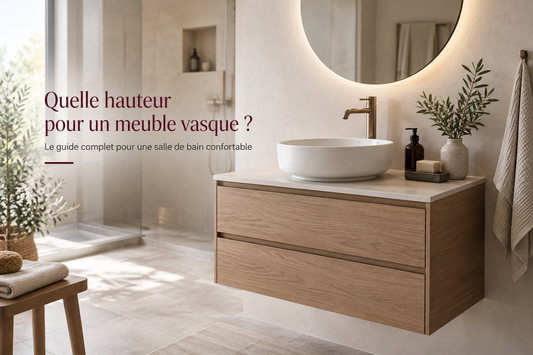 Quelle hauteur pour un meuble vasque ? Le guide complet pour une salle de bain confortable